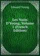 Les Nuits D'Young, Volume 1 (French Edition), Edward Young 