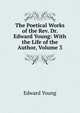 The Poetical Works of the Rev. Dr. Edward Young: With the Life of the Author, Volume 3, Edward Young 