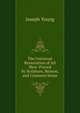 The Universal Restoration of All Men: Proved by Scripture, Reason, and Common Sense, Joseph Young 