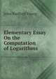 Elementary Essay On the Computation of Logarithms, Young, J. R. 