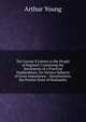 The Farmer'S Letters to the People of England: Containing the Sentiments of a Practical Husbandman, On Various Subjects of Great Importance: . Manufactures. the Present State of Husbandry, Arthur Young 