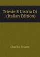 Trieste E L'istria Di . (Italian Edition), Charles Yriarte 