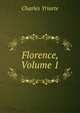 Florence, Volume 1, Charles Yriarte 