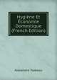 Hygiene Et Economie Domestique (French Edition), Alexandre Ysabeau 