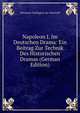 Napoleon I. Im Deutschen Drama: Ein Beitrag Zur Technik Des Historischen Dramas (German Edition), Hermann Gaehtgens Zu Ysentorff 