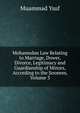 Mohamedan Law Relating to Marriage, Dower, Divorce, Legitimacy and Guardianship of Minors, According to the Soonees, Volume 3, Muammad Ysuf 