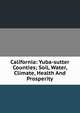 California: Yuba-sutter Counties; Soil, Water, Climate, Health And Prosperity, 