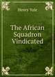 The African Squadron Vindicated, Henry Yule 