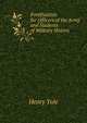 Fortification for Officers of the Army and Students of Military History, Henry Yule 