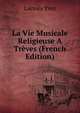 La Vie Musicale Religieuse A Treves (French Edition), Lacroix Yves 