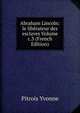 Abraham Lincoln: le liberateur des esclaves Volume c.3 (French Edition), Pitrois Yvonne 