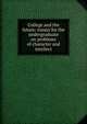 College and the future: essays for the undergraduate on problems of character and intellect, 