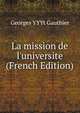 La mission de l'universite (French Edition), Georges YYYt Gauthier 