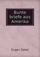 Bunte briefe aus Amerika, Eugen Zabel 