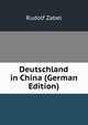Deutschland in China (German Edition), Rudolf Zabel 
