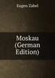 Moskau (German Edition), Eugen Zabel 