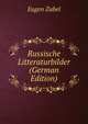 Russische Litteraturbilder (German Edition), Eugen Zabel 