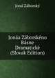 Jonaa Zaborskeno Basne Dramaticke (Slovak Edition), Jona Zaborsky 