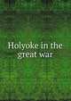 Holyoke in the great war, 