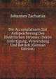 Die Accumulatoren Zur Aufspeicherung Des Elektrischen Stromes: Deren Anfertigung, Verwendung Und Betrieb (German Edition), Johannes Zacharias 