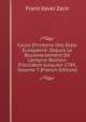 Cours D'histoire Des ?tats Europ?ens: Depuis Le Bouleversement De L'empire Romain D'occident Jusqu'en 1789, Volume 7 (French Edition), Franz Xaver Zach 