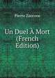 Un Duel A Mort (French Edition), Pierre Zaccone 