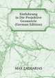 Einfuhrung in Die Projektive Geometrie (German Edition), MAX ZACHARIAS 