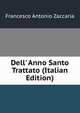 Dell' Anno Santo Trattato (Italian Edition), Francesco Antonio Zaccaria 