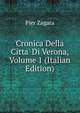 Cronica Della Citta' Di Verona, Volume 1 (Italian Edition), Pier Zagata 