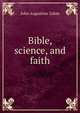Bible, science, and faith, John Augustine Zahm 