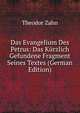 Das Evangelium Des Petrus: Das K?rzlich Gefundene Fragment Seines Textes (German Edition), Theodor Zahn 