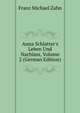 Anna Schlatter's Leben Und Nachlass, Volume 2 (German Edition), Franz Michael Zahn 
