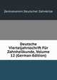 Deutsche Vierteljahrsschrift Fur Zahnheilkunde, Volume 12 (German Edition), Zentralverein Deutscher Zahnartze 