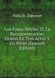 Los Fosos Weyler, O, La Reconcentracion: Drama En Tres Actos Y En Verso (Spanish Edition), Felix R. Zahonet 