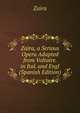 Zaira, a Serious Opera Adapted from Voltaire. in Ital. and Engl (Spanish Edition), Zaira 