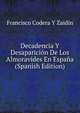 Decadencia Y Desaparicion De Los Almoravides En Espana (Spanish Edition), Francisco Codera y Zaidin 