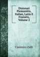 Disionari Piemonteis, Italian, Latin E Franseis, Volume 2, Casimiro Zalli 