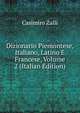 Dizionario Piemontese, Italiano, Latino E Francese, Volume 2 (Italian Edition), Casimiro Zalli 