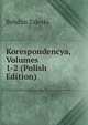 Korespondencya, Volumes 1-2 (Polish Edition), Bohdan Zaleski 