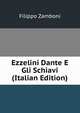 Ezzelini Dante E Gli Schiavi (Italian Edition), Filippo Zamboni 