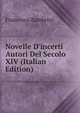 Novelle D'incerti Autori Del Secolo XIV (Italian Edition), Francesco Zambrini 