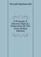 Il Principe: E Discorsi Sopra La Prima Deca Di Tito Livio (Italian Edition), Machiavelli Niccolo 