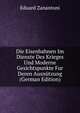 Die Eisenbahnen Im Dienste Des Krieges Und Moderne Gesichtspunkte Fur Deren Ausnutzung (German Edition), Eduard Zanantoni 