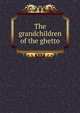 The grandchildren of the ghetto, 