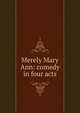 Merely Mary Ann: comedy in four acts, 