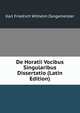 De Horatii Vocibus Singularibus Dissertatio (Latin Edition), Karl Friedrich Wilhelm Zangemeister 