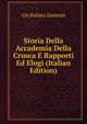 Storia Della Accademia Della Crusca E Rapporti Ed Elogi (Italian Edition), Gio Batista Zannoni 