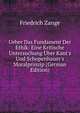 Ueber Das Fundament Der Ethik: Eine Kritische Untersuchung ?ber Kant's Und Schopenhauer's Moralprinzip (German Edition), Friedrich Zange 