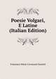 Poesie Volgari, E Latine (Italian Edition), Francesco Maria Cavazzoni Zanotti 