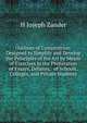 Outlines of Composition: Designed to Simplify and Develop the Principles of the Art by Means of Exercises in the Preparation of Essays, Debates, . of Schools, Colleges, and Private Students, H Joseph Zander 